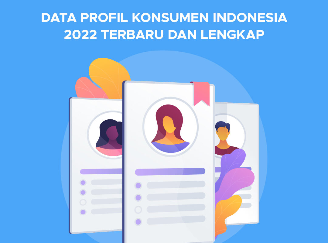 Data Profil Konsumen Indonesia 2022 Terbaru dan Lengkap